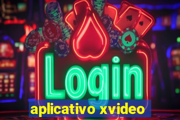 aplicativo xvideo